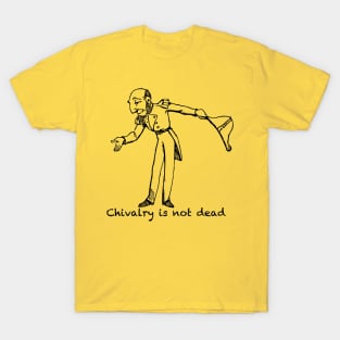Chivalry is not dead T-Shirt